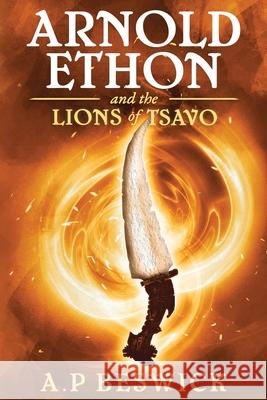 Arnold Ethon And The Lions Of Tsavo A. P. Beswick 9780955903922