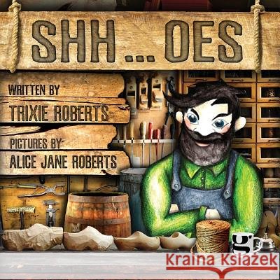 Shh ... oes Trixie Roberts, Alice Jane Roberts 9780955917776