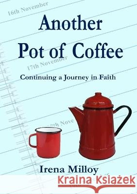 Another Pot of Coffee Irena Milloy 9780955930218