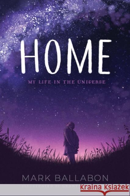 Home: My Life in the Universe Mark Ballabon, Grant MacDonald 9780955948770 Eminent Productions Ltd (EPL)
