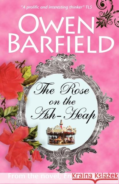 The Rose on the Ash-Heap Owen Barfield 9780955958229