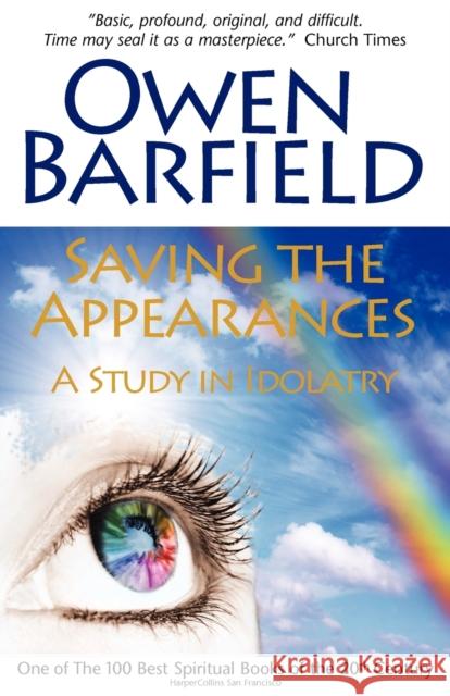 Saving the Appearances: A Study in Idolatry Barfield, Owen 9780955958281