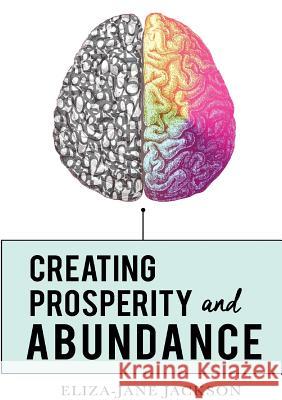 Creating Prosperity and Abundance Eliza-Jane Jackson   9780955974588