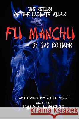 Fu Manchu Phillip J. Morledge, Sax Rohmer 9780955976513 PJM Publishing