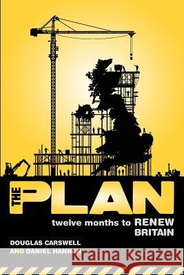 The Plan: Twelve months to renew Britain Carswell, Douglas 9780955979903 Douglas Carswell