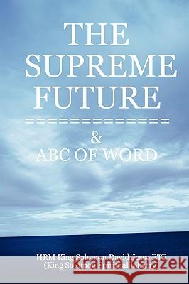 The Supreme Future King Solomon David Jesse Ete 9780955980107