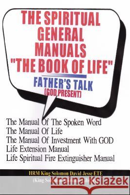 THE SPIRITUAL GENERAL MANUALS THE BOOK OF LIFE (Chapter One) Ete, King Solomon David Jesse 9780955980152