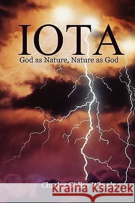 IOTA God as Nature, Nature as God Charles Gidley Wheeler 9780955980206