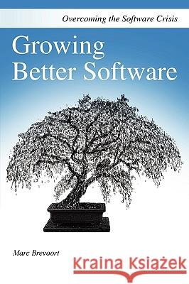 Growing Better Software Marc Brevoort 9780955982408