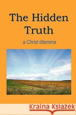 The Hidden Truth: a Christ Dilemma Ivan Joseph Markov 9780955986802 Ivan Joseph Markov