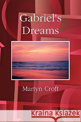 Gabriel's Dreams Martyn Croft 9780955987281