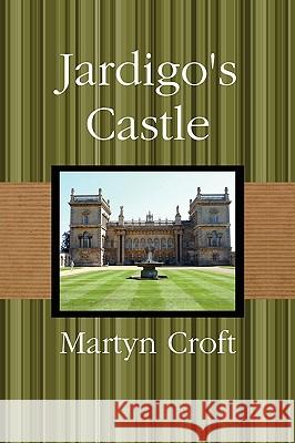 Jardigo's Castle Martyn Croft 9780955987298 Martyn Croft