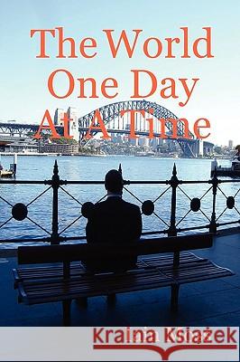 The World One Day At A Time Iain Moss 9780955989209 Narra House Publishing