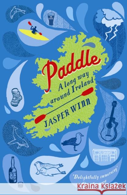 Paddle: A long way around Ireland Jasper Winn 9780956003881 Sort of Books