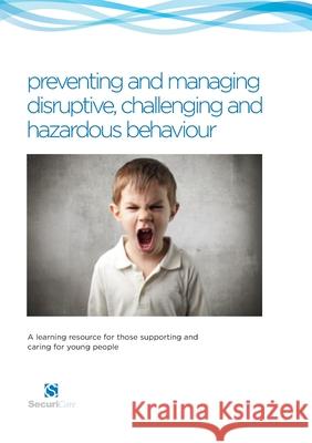 Preventing & Managing Disruptive Behaviour in Children Philip N. Hardy 9780956015945 Securicare International Limited