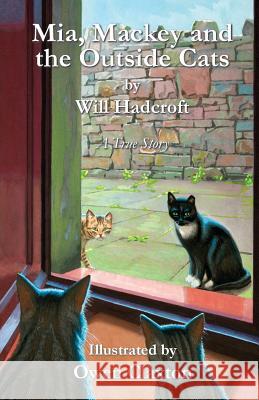 Mia, Mackey and the Outside Cats Hadcroft, Will 9780956053756 Fbs Publishing