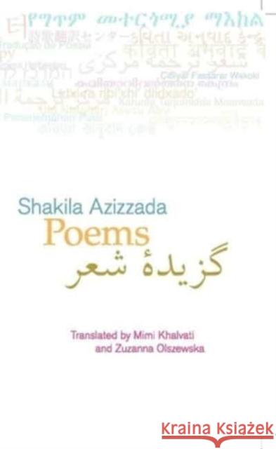 Poems: Shakila Azizzada Shakila Azizzada 9780956057679 The Poetry Translation Centre