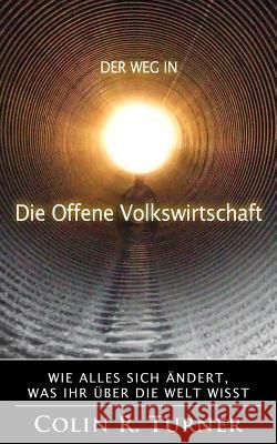 Der Weg In Die Offene Volkswirtschaft: Wie Alles Sich Ändert, Was Ihr Über Die Welt Wisst Dieterle-Vernet, Gundula 9780956064066 Applied Image