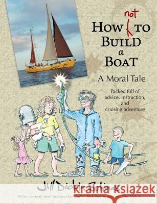 How Not to Build a Boat Jill Dicki 9780956072221 Imperator Publishing