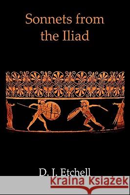 Sonnets from the Iliad D. J. Etchell 9780956083807 Burghwallis Books