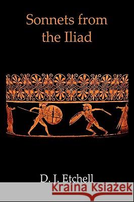 Sonnets from the Iliad D. J. Etchell 9780956083814 Burghwallis Books