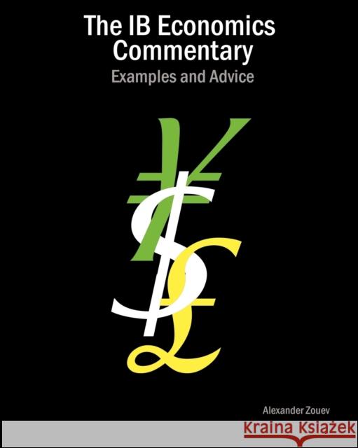 The IB Economics Commentary: Examples and Advice Alexander Zouev 9780956087348 Zouev Publishing