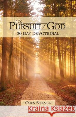 The Pursuit of God: 30 Day Devotional Osien Sibanda Fatima Sibanda  9780956117588