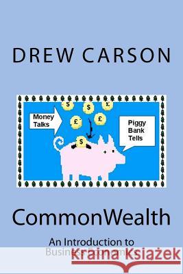 CommonWealth: An Introduction to Business Economics Drew Carson 9780956143570 S A Carson