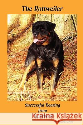 The Rottweiler Successful Rearing from Puppyhood Karen Harvey 9780956149206 Quebex