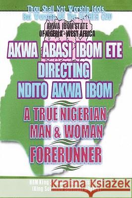 Ndito Akwa Ibom State - A True Nigerian Man and Woman King Solomon David Jesse Ete 9780956149817 King Solomon Spiritual Library
