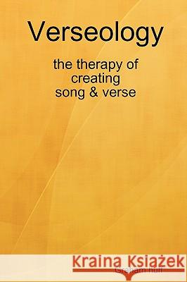 Verseology the Therapy of Creating Song & Verse graham huff 9780956151513