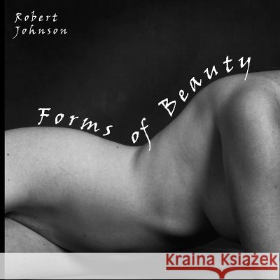 Forms of Beauty Robert Johnson 9780956152404 Robert Johnson