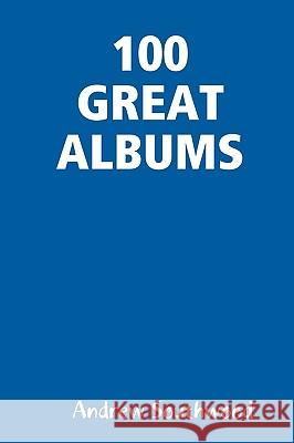 100 Great Albums Andrew Southwood 9780956154705