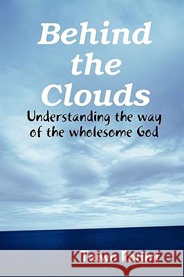 Behind the Clouds - Understanding the Way of the Wholesome God Taiwo Rotimi 9780956155702