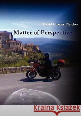 Matter of Perspective David Charles Fletcher 9780956157447