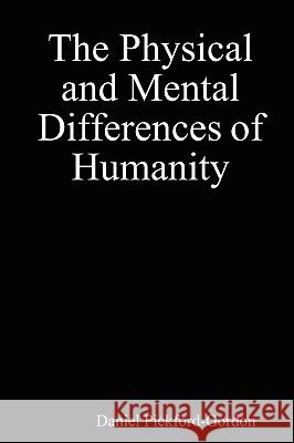 The Physical and Mental Differences of Humanity Daniel Pickford-Gordon 9780956160102 Daniel Pickford-Gordon