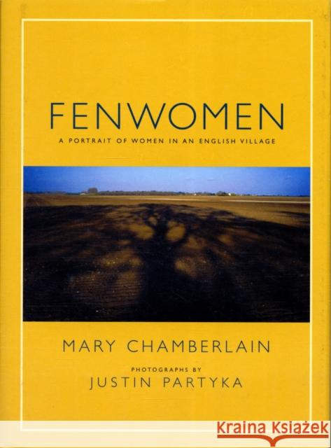 Fenwomen: A Portrait of Women in an English Village Mary Chamberlain 9780956186959