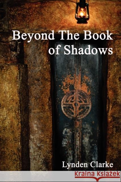 Beyond the Book of Shadows Lynden Clarke 9780956188601 Green Magic