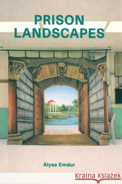 Prison Landscapes - Alyse Emdur  9780956192868 Four Corners Books