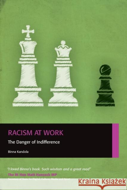 Racism at Work: The Danger of Indifference Binna Kandola   9780956231888