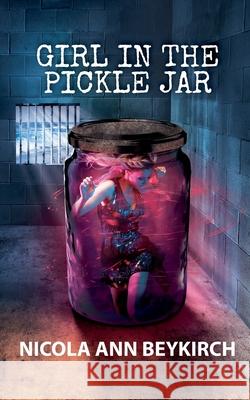 Girl in the Pickle Jar Nicola Beykirch 9780956265296 Nicola Beykirch