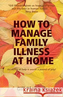 How to Manage Family Illness at Home Gill Pharaoh 9780956290915 Bovvering Books