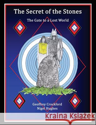 The Secret Of The Stones: The Gate to a Lost World Crockford, Geoffrey 9780956292100 Biolocation Services