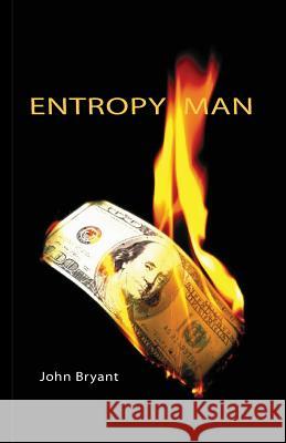 Entropy Man John Bryant 9780956297549 Vocat International Ltd