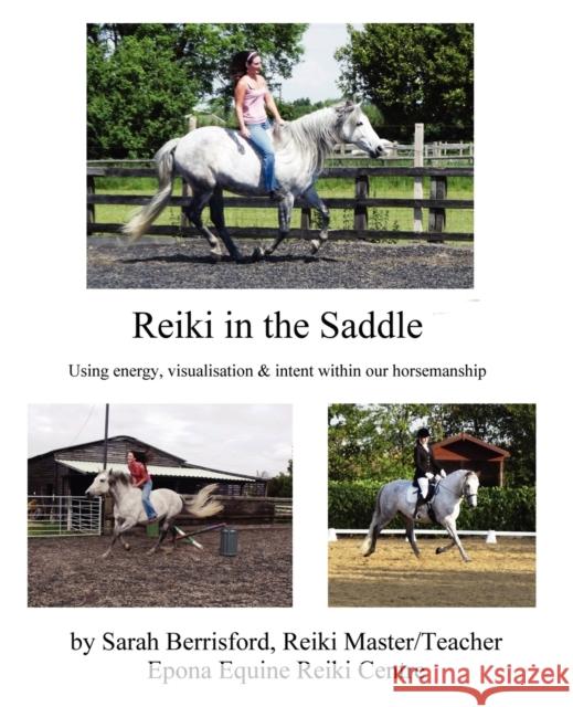 Reiki in the Saddle: Equine Reiki on the move, Reiki for animals Berrisford, Sarah 9780956316875 Pinchbeck Press