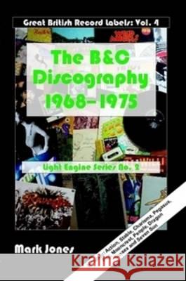 The B&C Discography: 1968 to 1975 Mark Jones   9780956353177 The Record Press