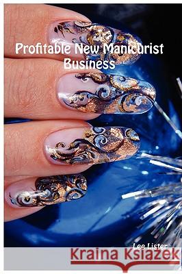 Profitable New Manicurist Business Lee Lister 9780956386175 Biz Guru Ltd