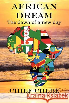 African Dream: The Dawn of a New Day Chief Chebe, Shaw Judith 9780956410023