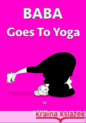 Baba goes to Yoga Moore, Jakki 9780956410825 Mooncat Productions