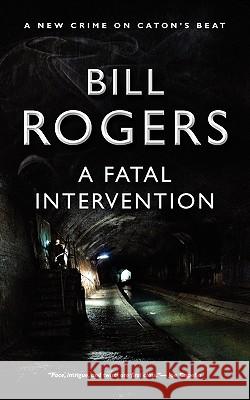 A Fatal Intervention Bill Rogers 9780956422033 Caton Books